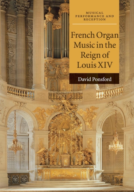 French Organ Music in the Reign of Louis XIV, Paperback / softback Book