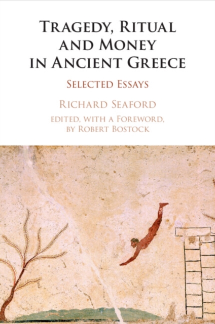 Tragedy, Ritual and Money in Ancient Greece : Selected Essays, Paperback / softback Book