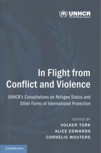 In Flight from Conflict and Violence : UNHCR's Consultations on Refugee Status and Other Forms of International Protection, Paperback / softback Book