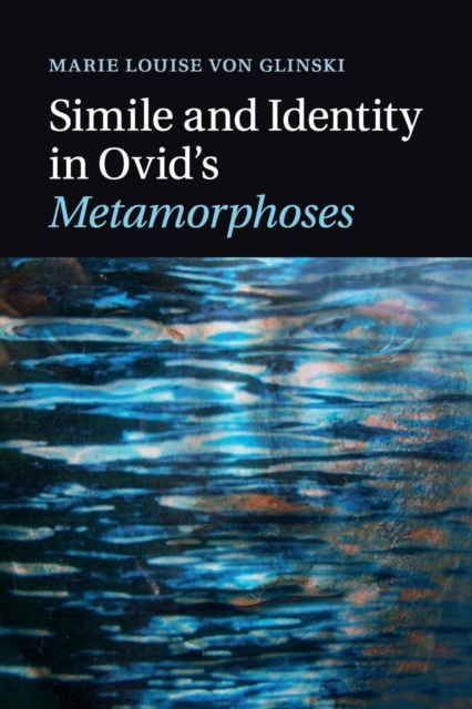 Simile and Identity in Ovid's Metamorphoses, Paperback / softback Book