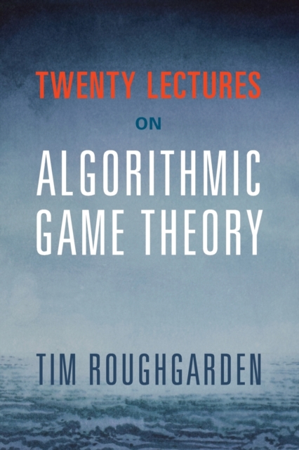 Twenty Lectures on Algorithmic Game Theory, Paperback / softback Book