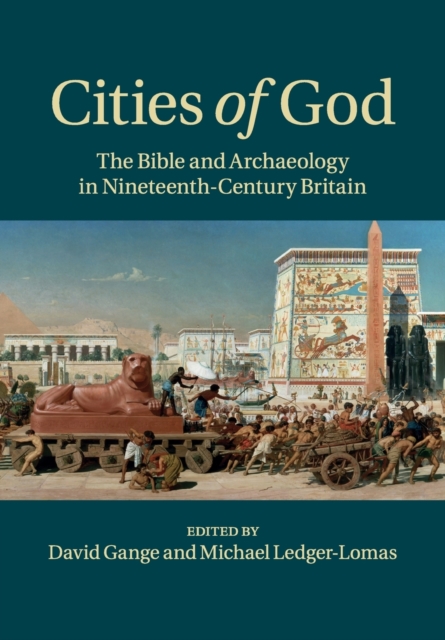Cities of God : The Bible and Archaeology in Nineteenth-Century Britain, Paperback / softback Book