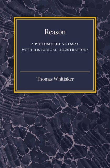 Reason : A Philosophical Essay with Historical Illustrations (Comte and Mill, Schopenhauer, Vico, Spinoza), Paperback / softback Book