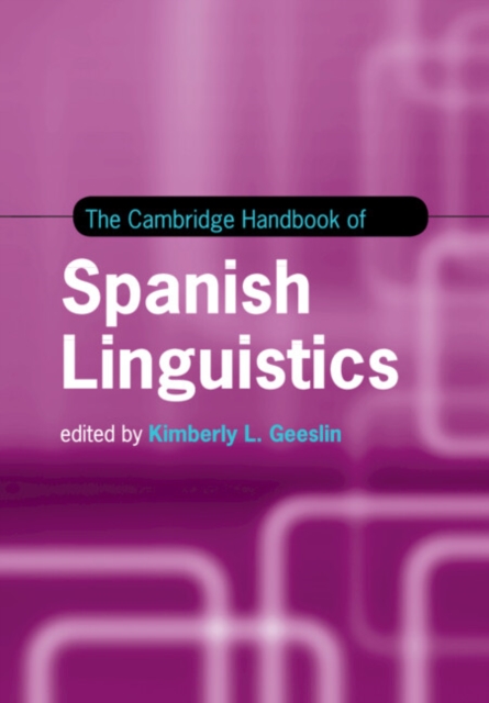 The Cambridge Handbook of Spanish Linguistics, Paperback / softback Book