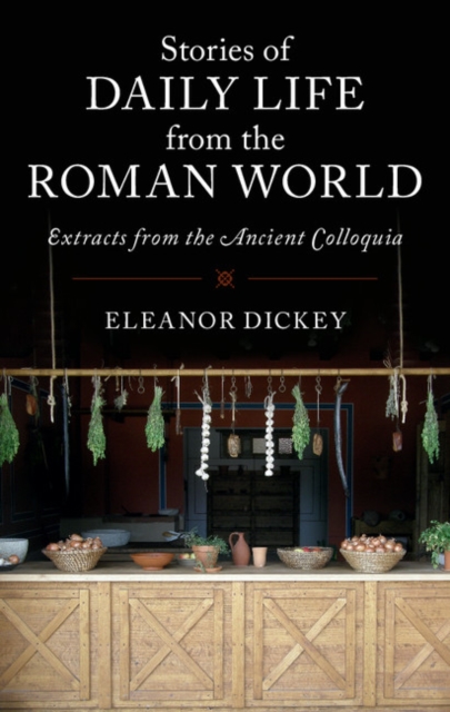 Stories of Daily Life from the Roman World : Extracts from the Ancient Colloquia, Paperback / softback Book