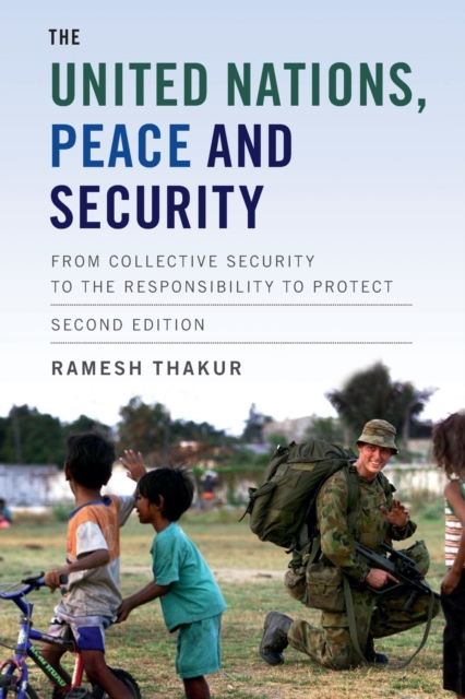 The United Nations, Peace and Security : From Collective Security to the Responsibility to Protect, Paperback / softback Book