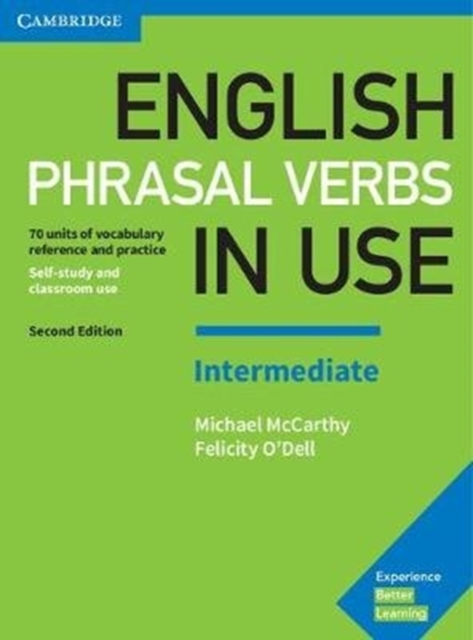 English Phrasal Verbs in Use Intermediate Book with Answers : Vocabulary Reference and Practice, Paperback / softback Book