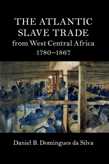 The Atlantic Slave Trade from West Central Africa, 1780-1867, Paperback / softback Book