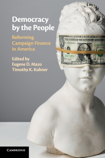 Democracy by the People : Reforming Campaign Finance in America, Paperback / softback Book