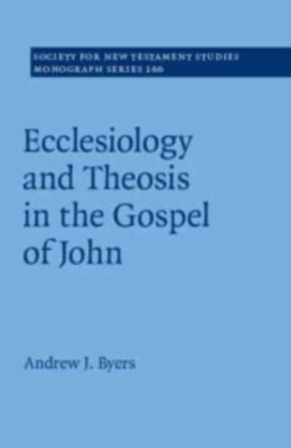 Ecclesiology and Theosis in the Gospel of John, Paperback / softback Book