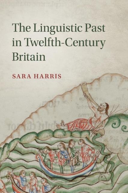 The Linguistic Past in Twelfth-Century Britain, Paperback / softback Book