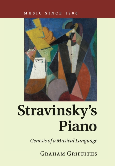 Stravinsky's Piano : Genesis of a Musical Language, Paperback / softback Book