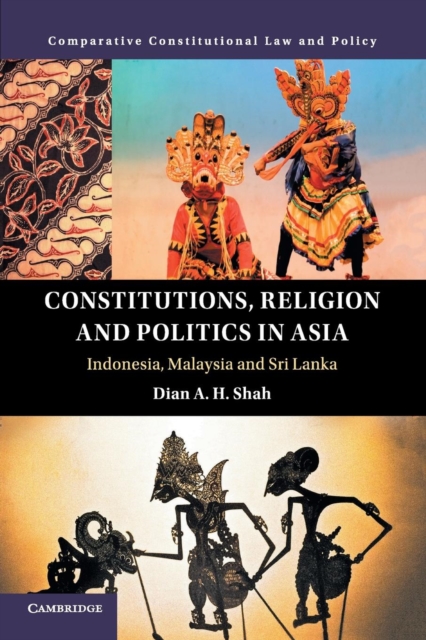 Constitutions, Religion and Politics in Asia : Indonesia, Malaysia and Sri Lanka, Paperback / softback Book