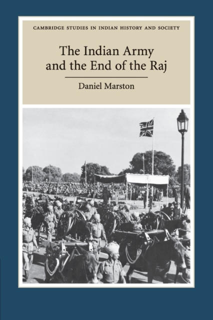 The Indian Army and the End of the Raj, Paperback / softback Book