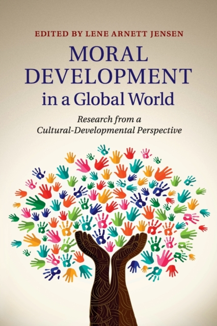 Moral Development in a Global World : Research from a Cultural-Developmental Perspective, Paperback / softback Book
