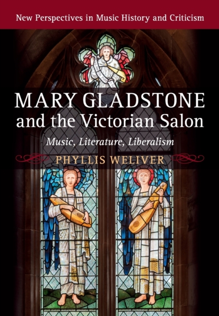 Mary Gladstone and the Victorian Salon : Music, Literature, Liberalism, Paperback / softback Book