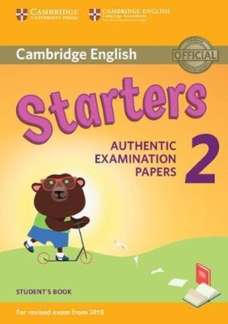 Cambridge English Young Learners 2 for Revised Exam from 2018 Starters Student's Book : Authentic Examination Papers, Paperback / softback Book
