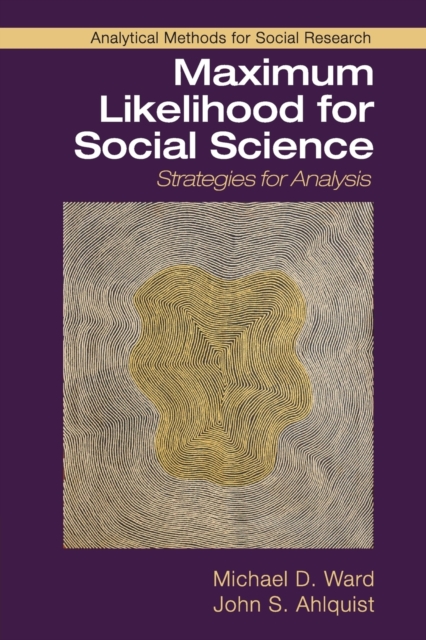 Maximum Likelihood for Social Science : Strategies for Analysis, Paperback / softback Book