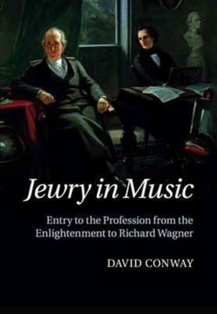 Jewry in Music : Entry to the Profession from the Enlightenment to Richard Wagner, Paperback / softback Book