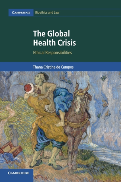 The Global Health Crisis : Ethical Responsibilities, Paperback / softback Book