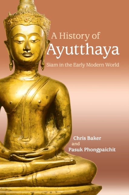 A History of Ayutthaya : Siam in the Early Modern World, Paperback / softback Book