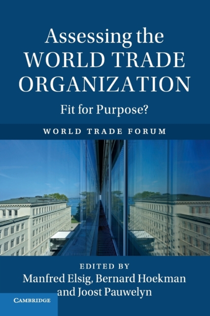 Assessing the World Trade Organization : Fit for Purpose?, Paperback / softback Book