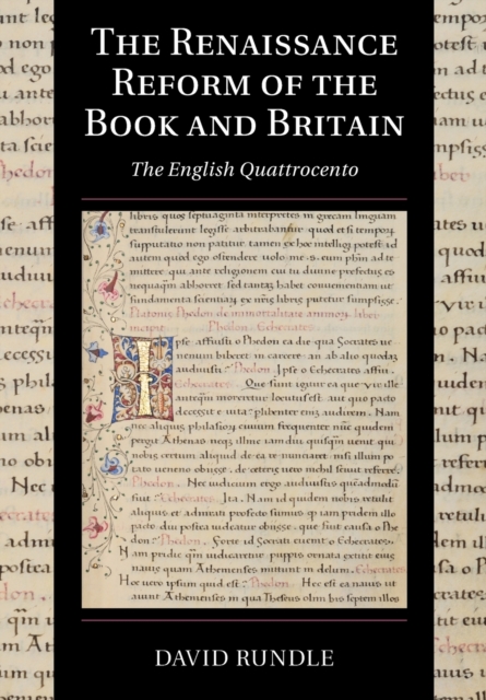 The Renaissance Reform of the Book and Britain : The English Quattrocento, Paperback / softback Book