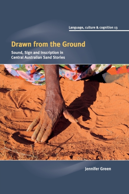 Drawn from the Ground : Sound, Sign and Inscription in Central Australian Sand Stories, Paperback / softback Book