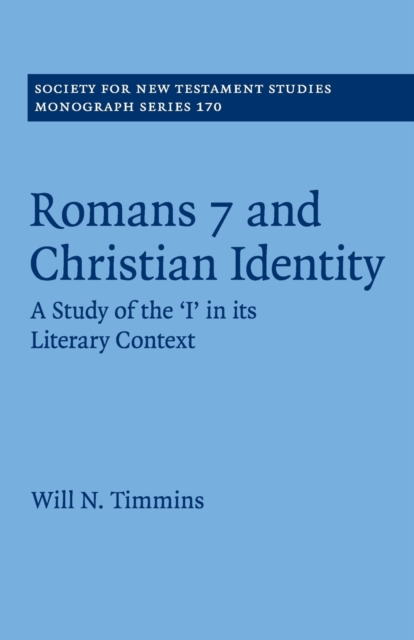 Romans 7 and Christian Identity : A Study of the 'I' in its Literary Context, Paperback / softback Book