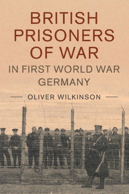 British Prisoners of War in First World War Germany, Paperback / softback Book