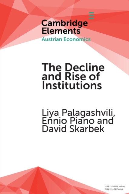 The Decline and Rise of Institutions : A Modern Survey of the Austrian Contribution to the Economic Analysis of Institutions, Paperback / softback Book