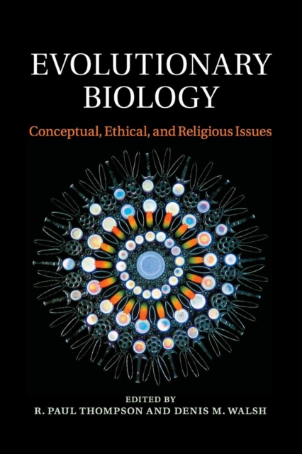 Evolutionary Biology : Conceptual, Ethical, and Religious Issues, Paperback / softback Book