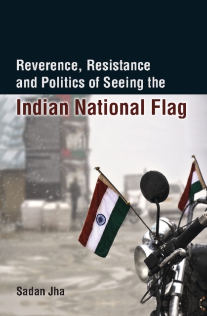 Reverence, Resistance and Politics of Seeing the Indian National Flag, PDF eBook