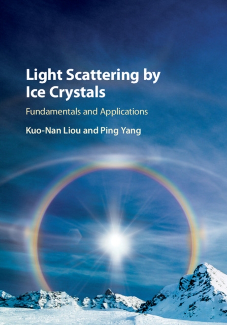 Light Scattering by Ice Crystals : Fundamentals and Applications, EPUB eBook