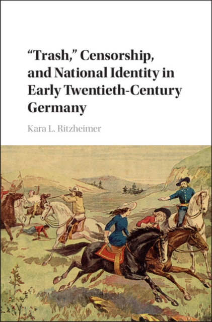 'Trash,' Censorship, and National Identity in Early Twentieth-Century Germany, EPUB eBook