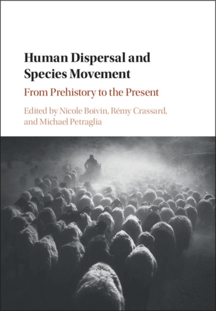Human Dispersal and Species Movement : From Prehistory to the Present, PDF eBook