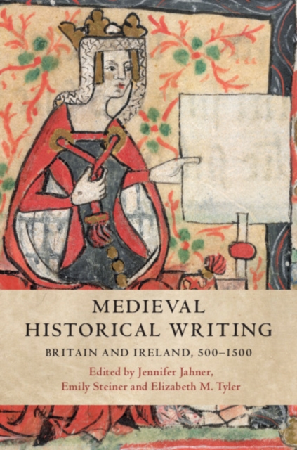 Medieval Historical Writing : Britain and Ireland, 500-1500, EPUB eBook