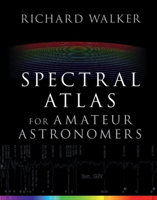 Spectral Atlas for Amateur Astronomers : A Guide to the Spectra of Astronomical Objects and Terrestrial Light Sources, EPUB eBook