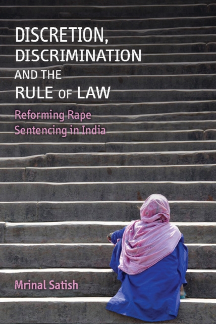 Discretion, Discrimination and the Rule of Law : Reforming Rape Sentencing in India, PDF eBook
