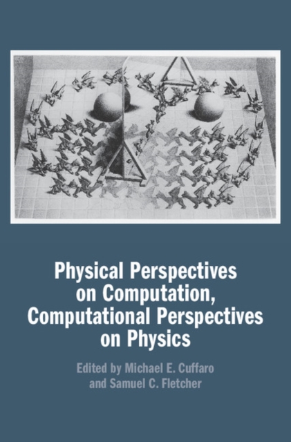 Physical Perspectives on Computation, Computational Perspectives on Physics, EPUB eBook