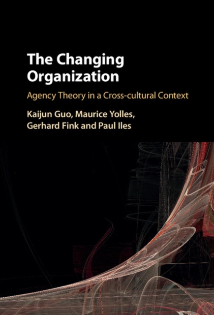 Changing Organization : Agency Theory in a Cross-Cultural Context, PDF eBook