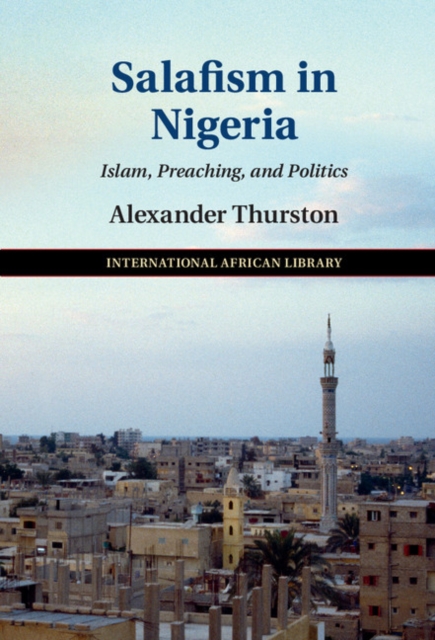Salafism in Nigeria : Islam, Preaching, and Politics, PDF eBook