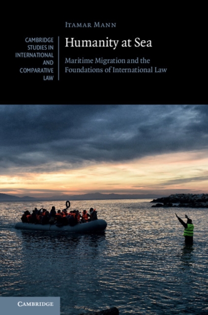 Humanity at Sea : Maritime Migration and the Foundations of International Law, PDF eBook