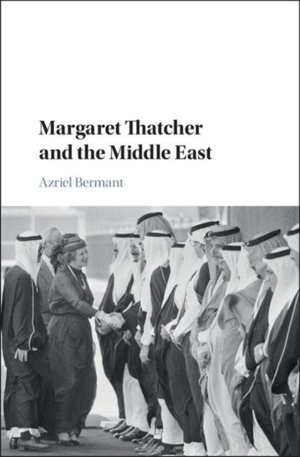 Margaret Thatcher and the Middle East, PDF eBook