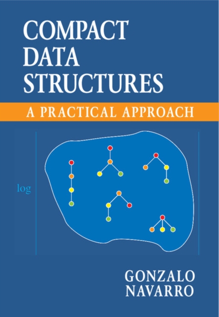 Compact Data Structures : A Practical Approach, PDF eBook
