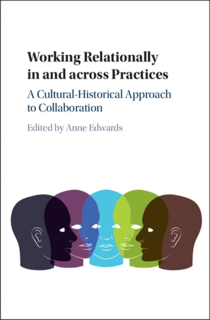 Working Relationally in and across Practices : A Cultural-Historical Approach to Collaboration, PDF eBook