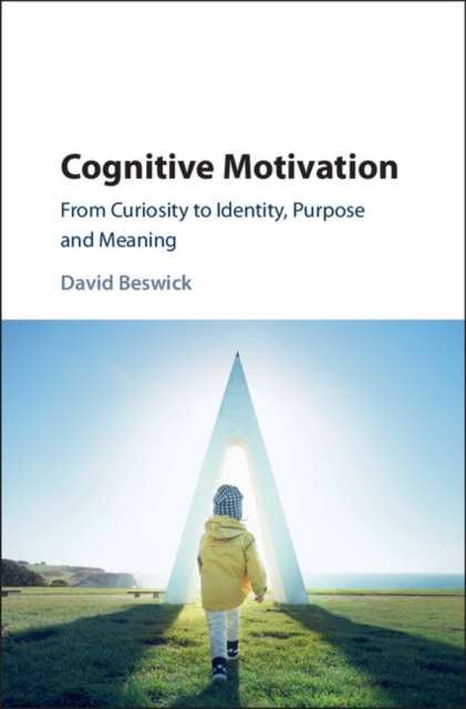 Cognitive Motivation : From Curiosity to Identity, Purpose and Meaning, PDF eBook