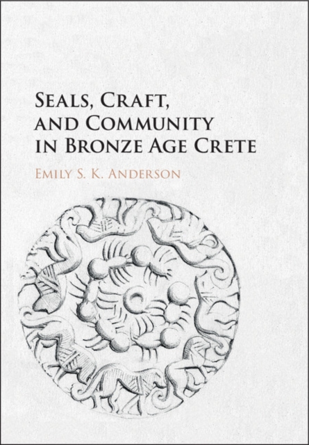 Seals, Craft, and Community in Bronze Age Crete, EPUB eBook