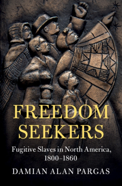 Freedom Seekers : Fugitive Slaves in North America, 1800-1860, PDF eBook