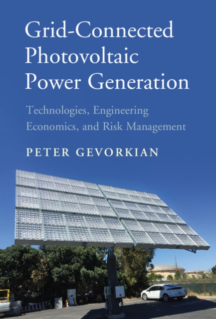 Grid-Connected Photovoltaic Power Generation : Technologies, Engineering Economics, and Risk Management, EPUB eBook